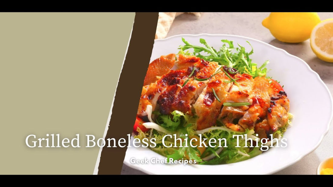 Grilled Boneless Chicken Thighs | Geek Chef Recipes