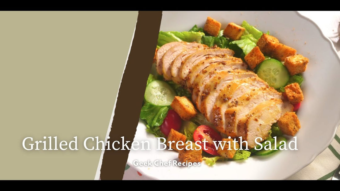 Grilled Chicken Breast with Salad | Geek Chef Recipes
