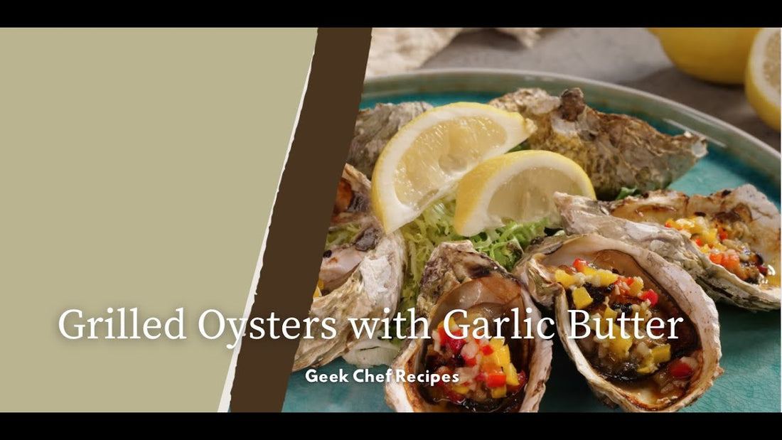 Grilled Oysters with Garlic Butter | Geek Chef Recipes
