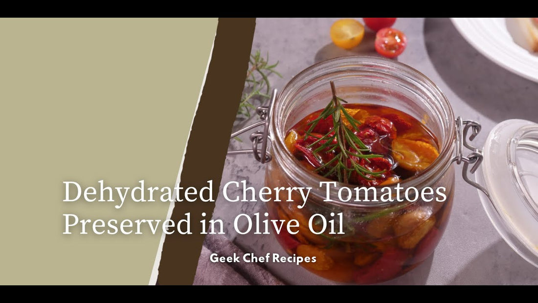 Dehydrated Cherry Tomatoes Preserved in Olive Oil | Geek Chef Recipes